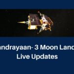 Chandrayaan 3 Landing Time & Date, Status, Location, Landing Video
