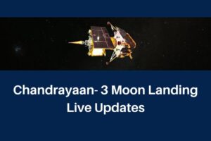 Chandrayaan 3 Landing Time & Date, Status, Location, Landing Video