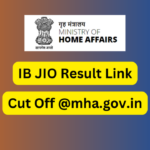 IB JIO Result 2025 Link, Cut Off Download Scorecard Now @mha.gov.in