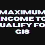 Maximum Income for GIS 2025: What You Must Know