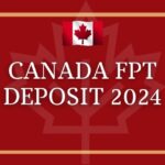 Canada FPT Deposit 2025 – Dates, Eligibility Details And Total Amount