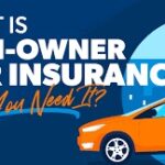 What Is Non-Owner Car Insurance And Who Needs It?