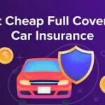 Cheapest Full Coverage Car Insurance in 2025