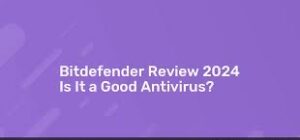 Bitdefender Antivirus Review 2025: How Good is this Antivirus?