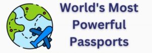 World’s Most Powerful Passport Rankings In 2025