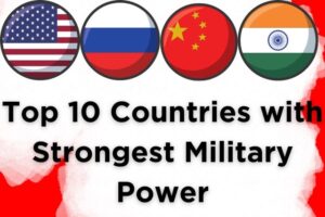 Best Top 10 Countries With Most Powerful Military Strength