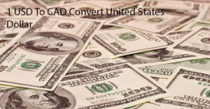 1 USD To CAD Convert United States Dollar To Canadian Dollar