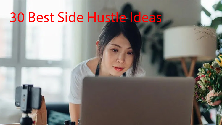 30 Best Side Hustle Ideas