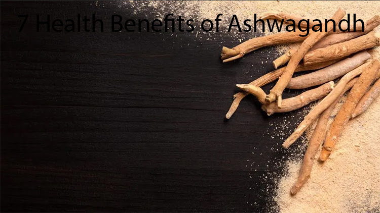 7 Health Benefits of Ashwagandh