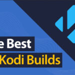 10 Best Kodi Builds in 2025 — Tested and Safe to Use