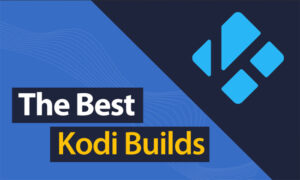 10 Best Kodi Builds in 2025 — Tested and Safe to Use