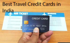 Best Travel Credit Cards in India 2024: Eligibility, Features, Benefits, Pros & Cons