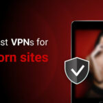 Best VPNs to Watch Porn Anonymously & Safely in 2025