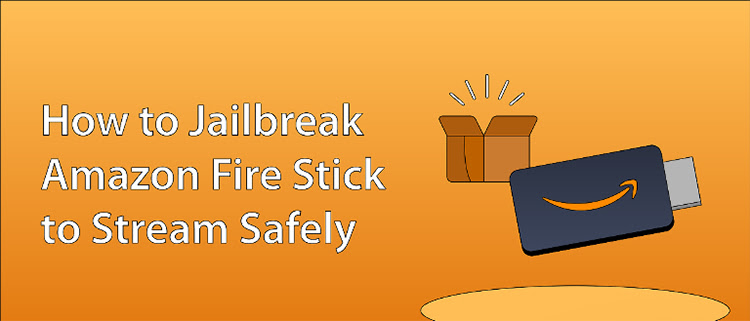 How to Jailbreak a Firestick Safely With a VPN