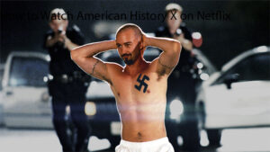 How to Watch American History X on Netflix in 2025