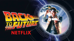How to Watch Back to the Future on Netflix in 2025