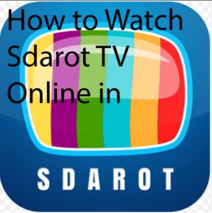 How to Watch Sdarot TV Online in 2025 Full Guide