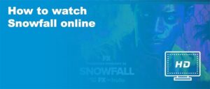 How to Watch Snowfall Online in 2025
