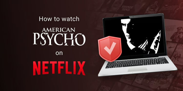 How to watch American Psycho on Netflix in