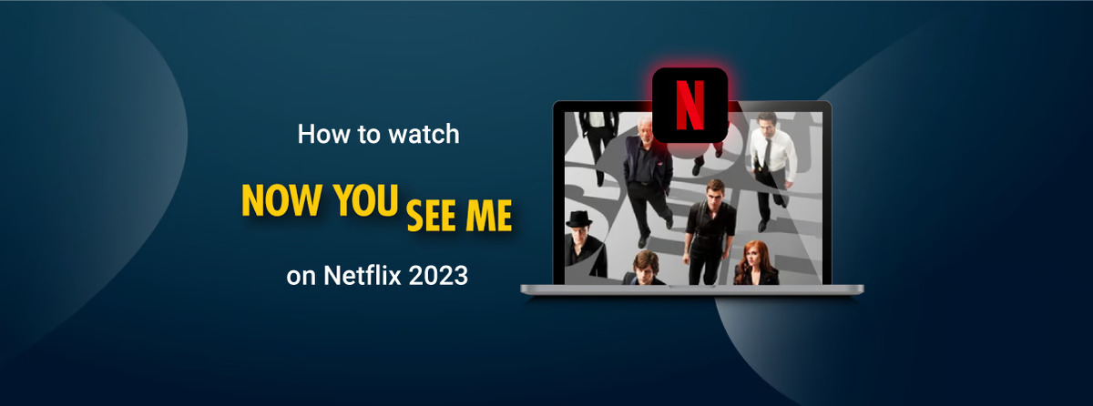 How to watch now you see me On Netflix