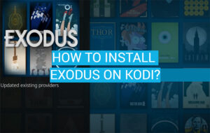 How to Safely Install Exodus on Kodi on Any Device in 2025