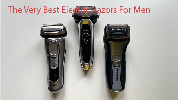 The Very Best Electric Razors For Men