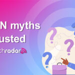 Top 9 VPN myths