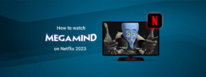 How To Watch Megamind Online Complete Guide
