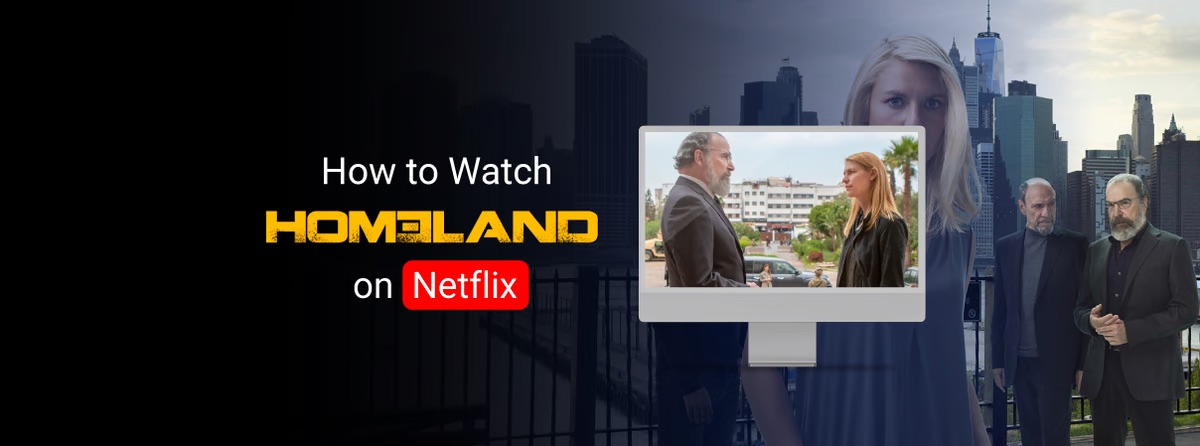 How to watch Homeland on Netflix