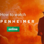 How to watch Oppenheimer Securely online From Anywhere Else Via VPN