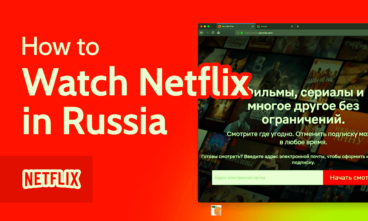 How to Unblock and Watch Netflix in Russia